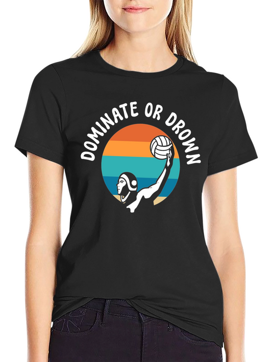 Dominate or Drown Water Polo T-Shirt