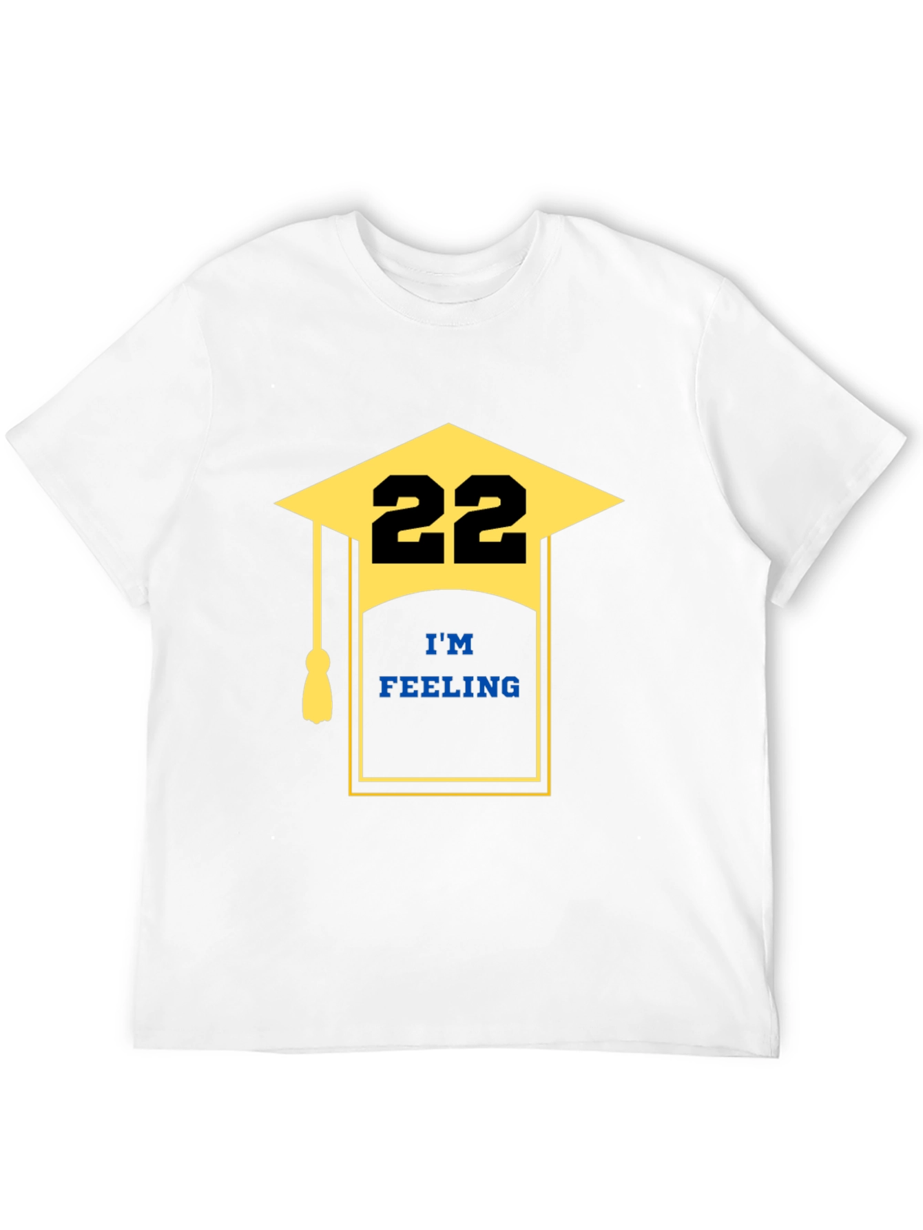 Im Feeling 22 Graduation T-Shirt