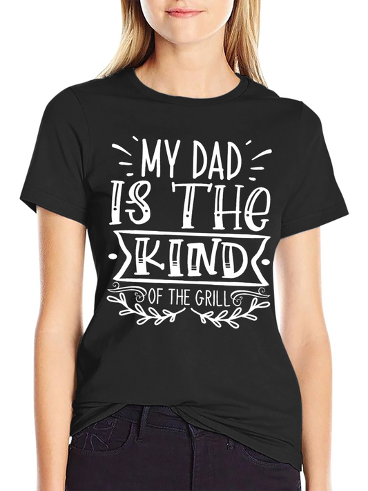 My Dad is the King of the Grill T-Shirt