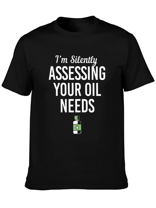 Im Silently Assessing Your Oil Needs Funny T-Shirt