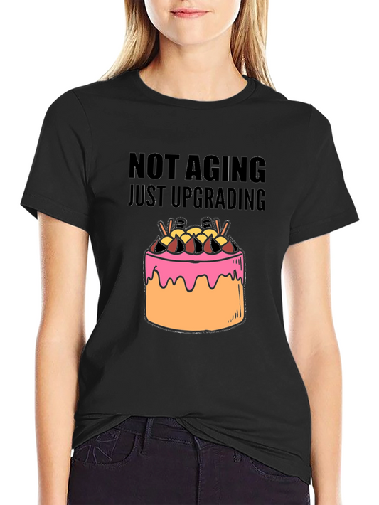 Not Aging Just Upgrading T-Shirt