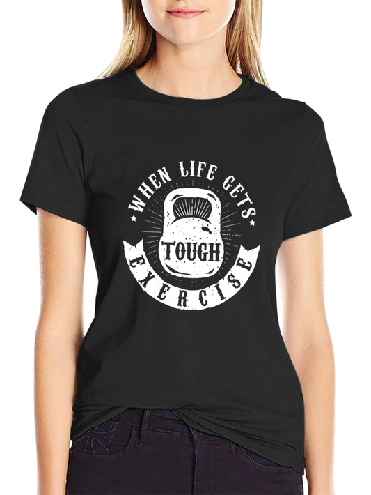 Motivational Workout T-Shirt - When Life Gets Tough Exercise