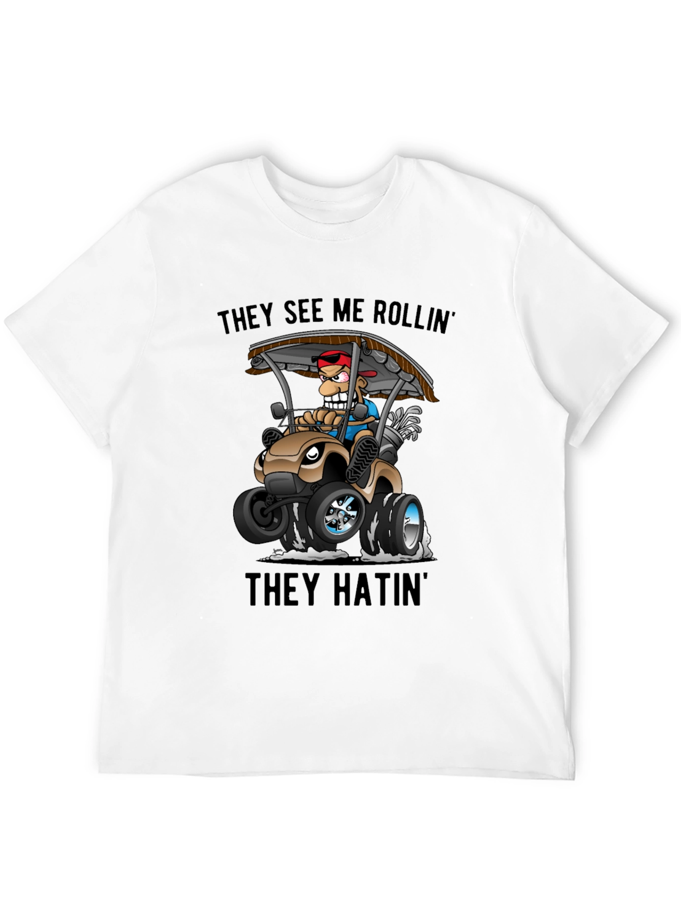 Funny Golf Cart T-Shirt: They See Me Rollin