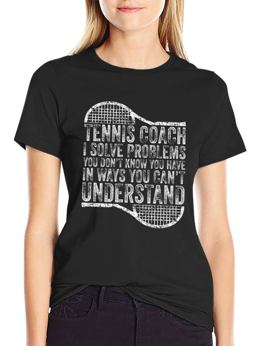 Tennis Coach T-Shirt - I Solve Problems