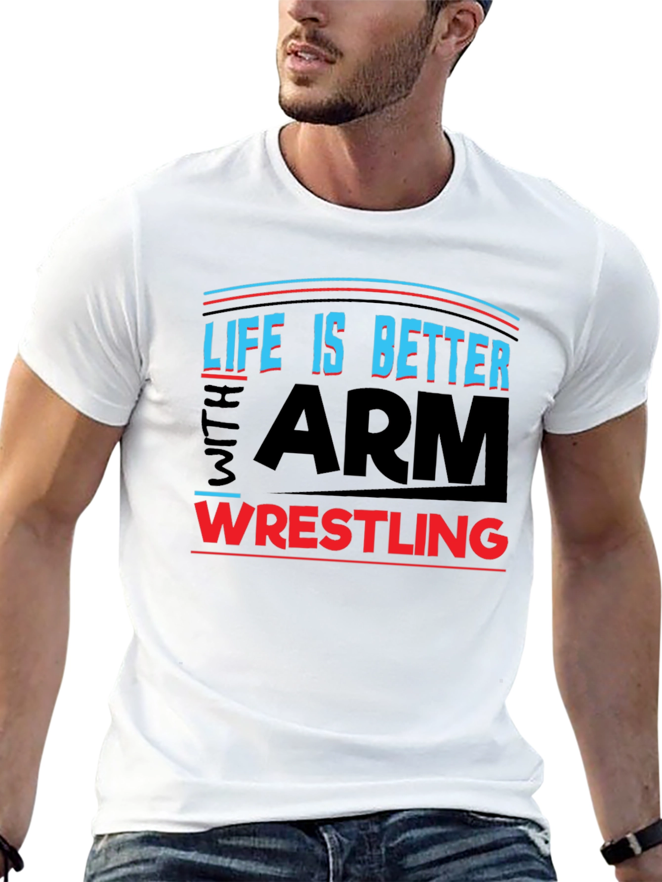 Life is Better Arm Wrestling T-Shirt