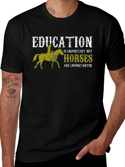 Education is Important But Horses are Importanter T-Shirt