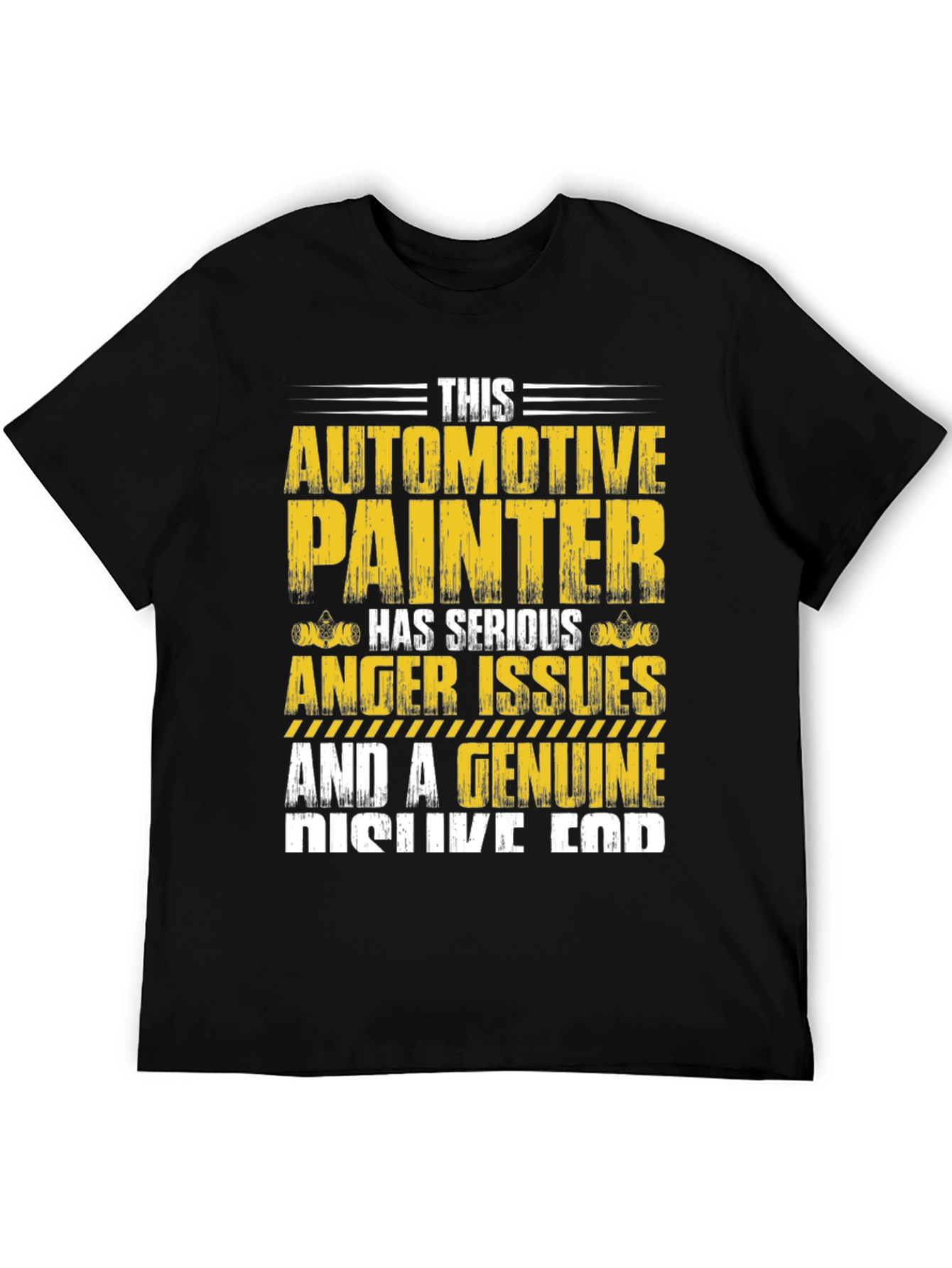 Automotive Painter T-Shirt: Serious Anger Issues & Genuine Dislike