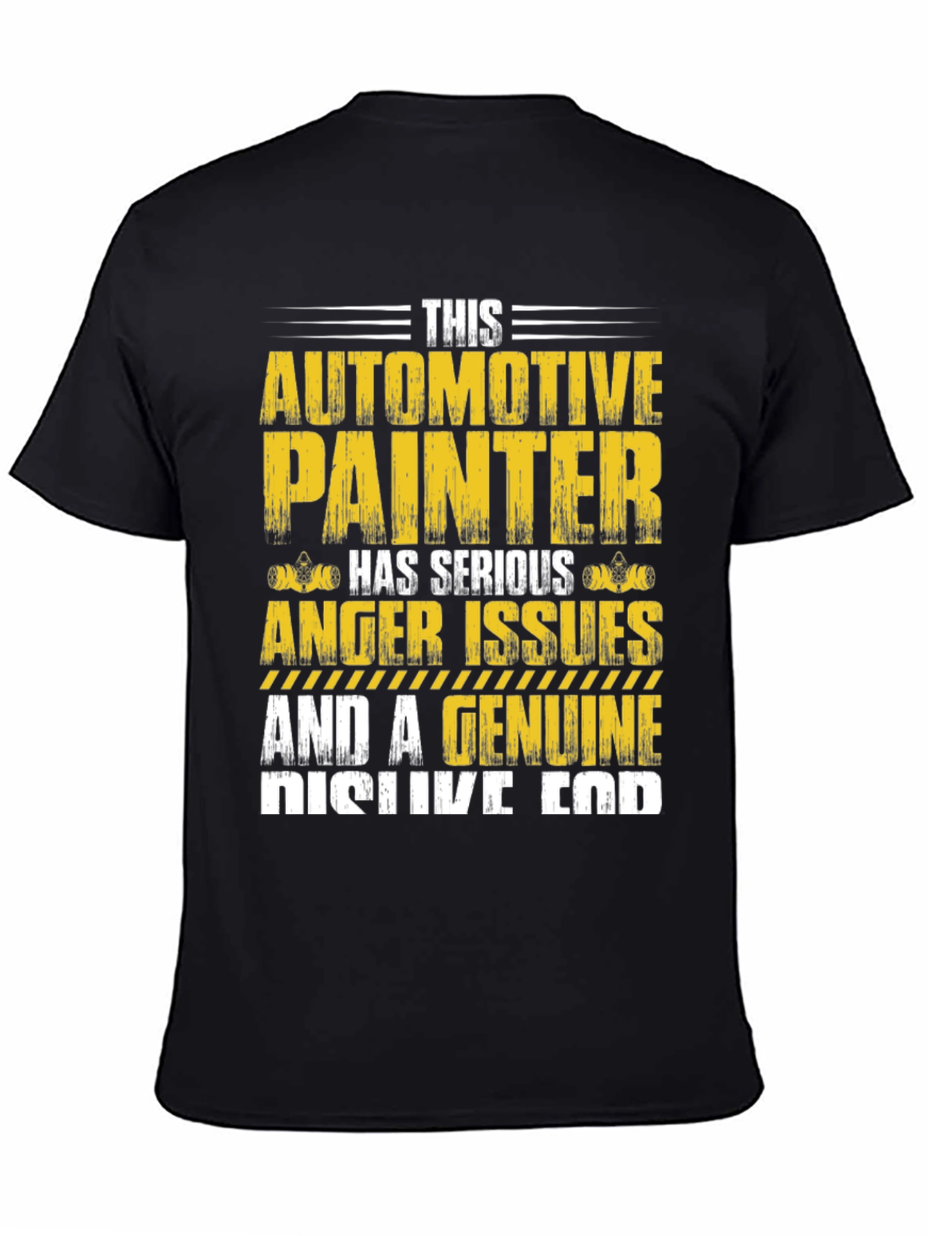 Automotive Painter T-Shirt: Serious Anger Issues & Genuine Dislike