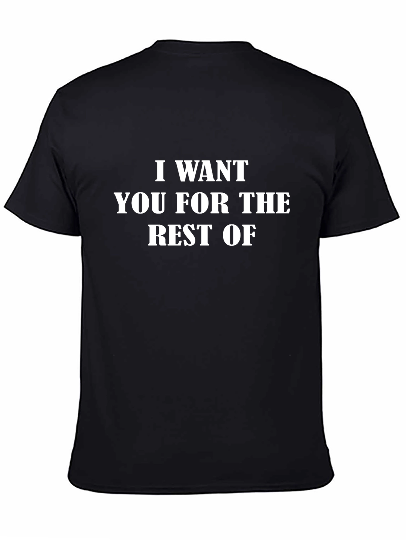 I Want You Funny Graphic Tee