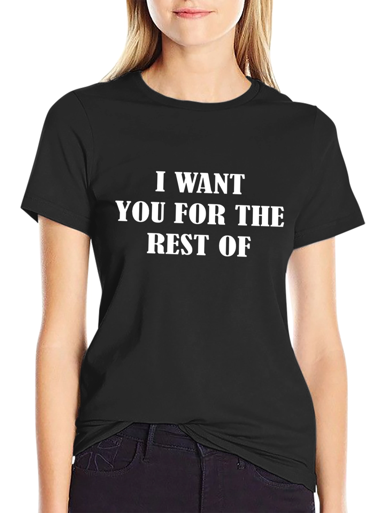 I Want You Funny Graphic Tee