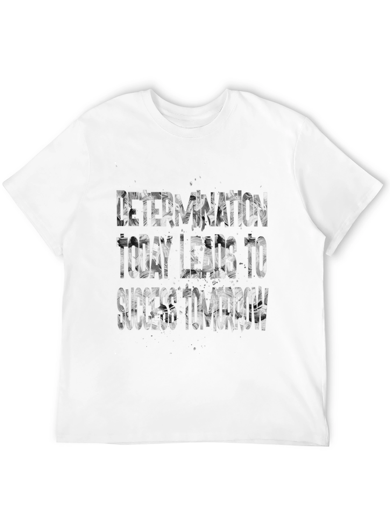Determination T-Shirt: Today Leads to Success Tomorrow
