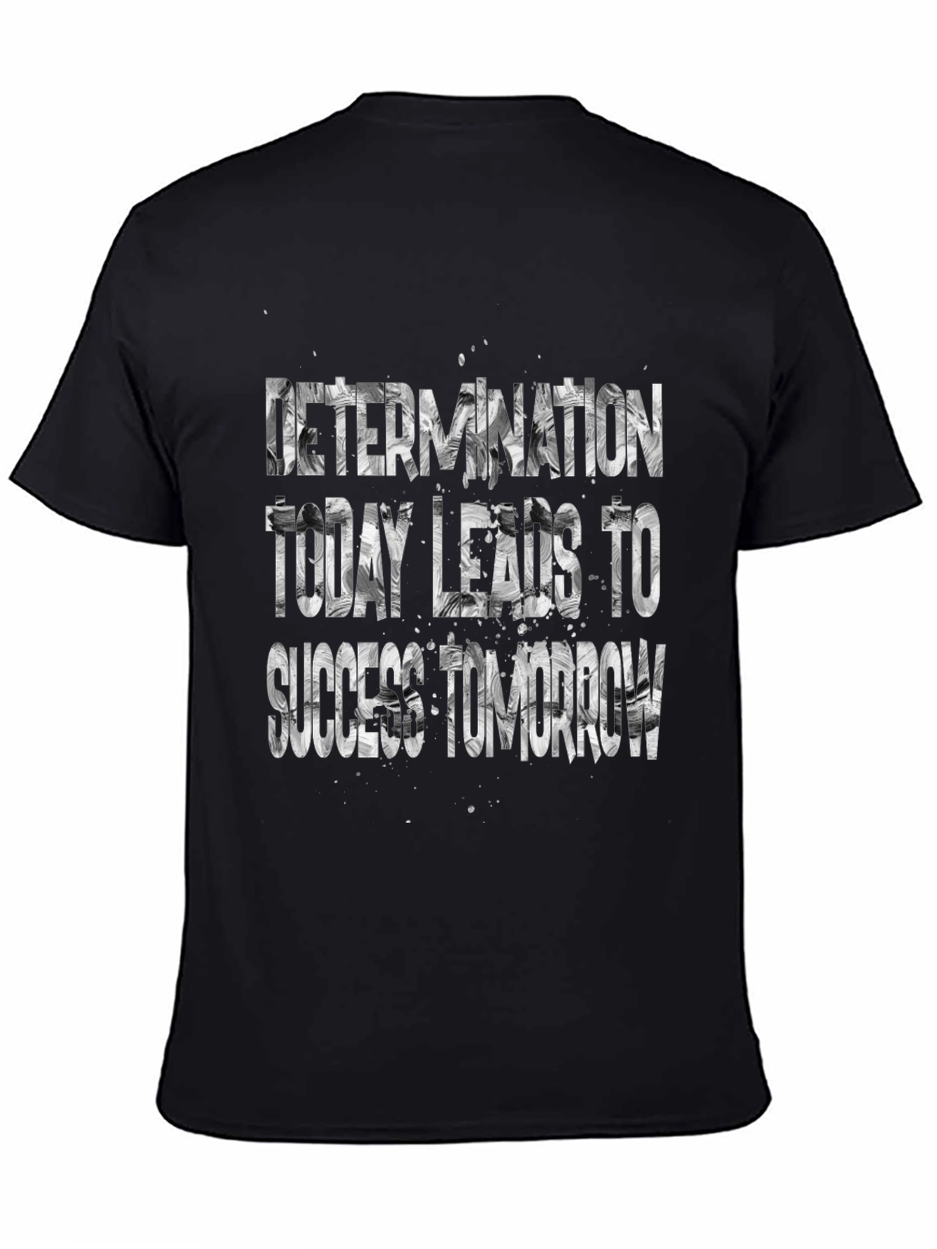 Determination T-Shirt: Today Leads to Success Tomorrow