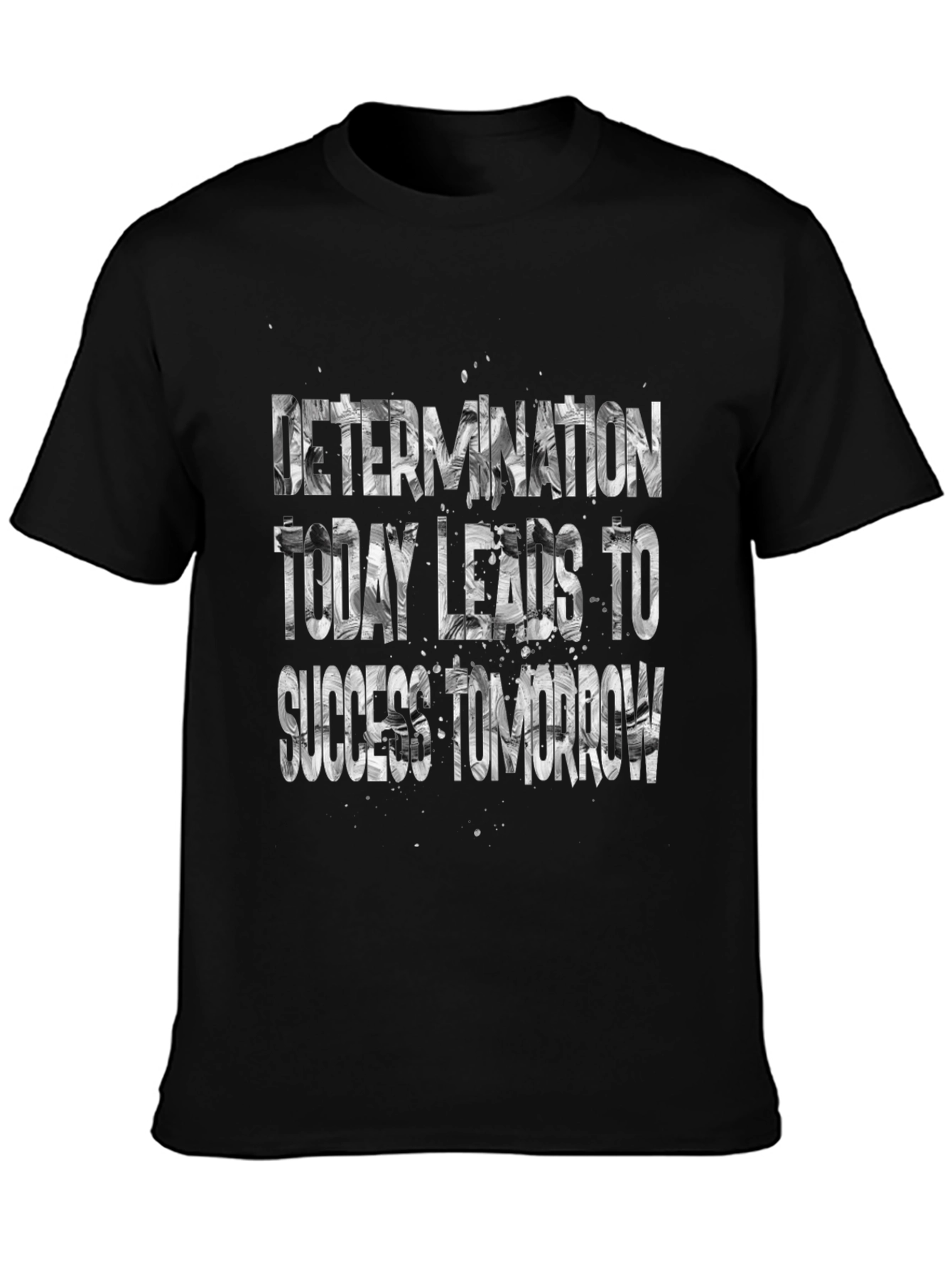 Determination T-Shirt: Today Leads to Success Tomorrow