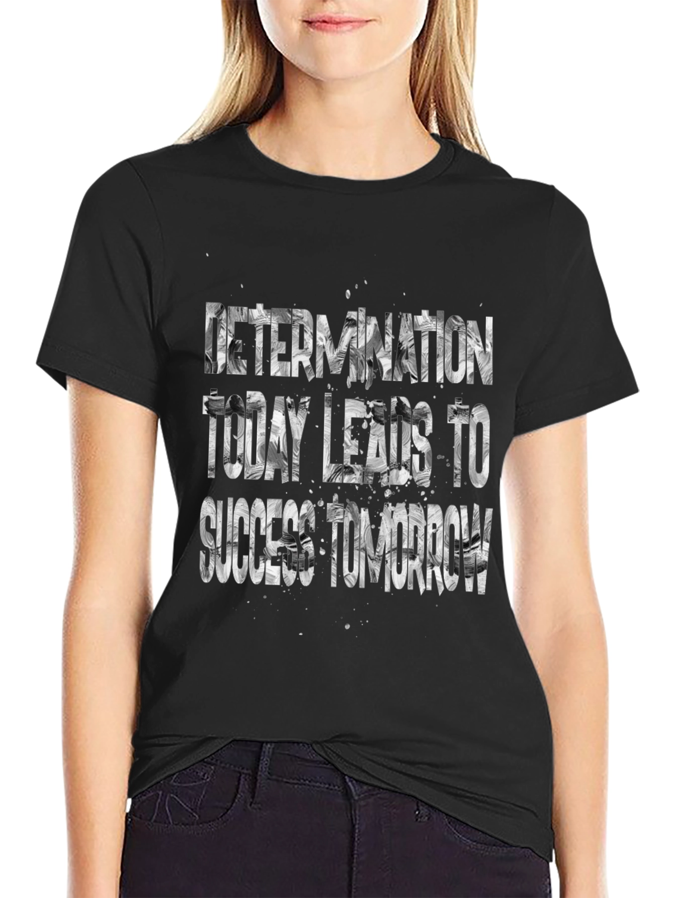 Determination T-Shirt: Today Leads to Success Tomorrow
