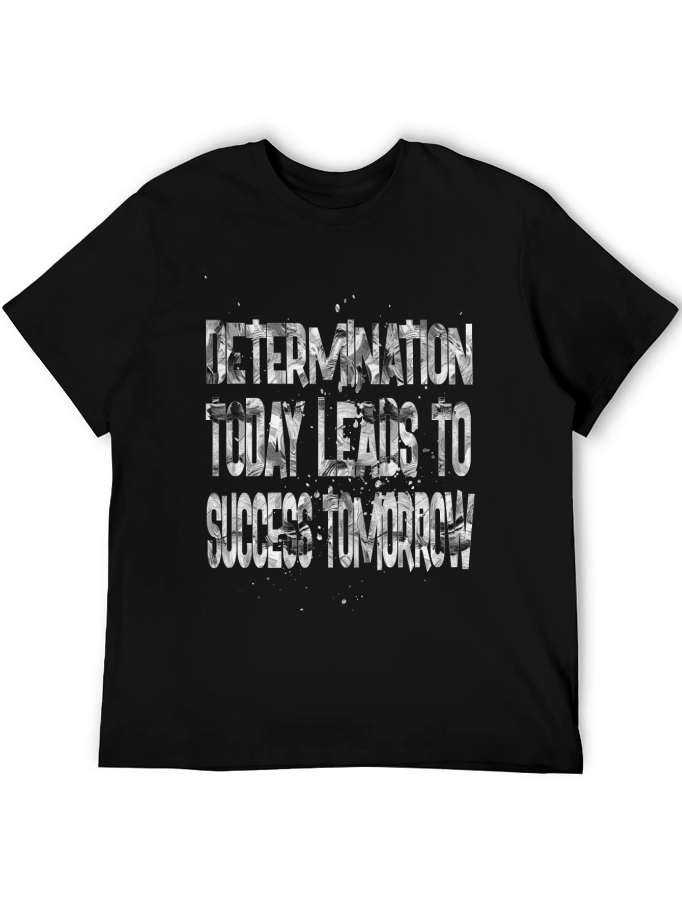 Determination T-Shirt: Today Leads to Success Tomorrow