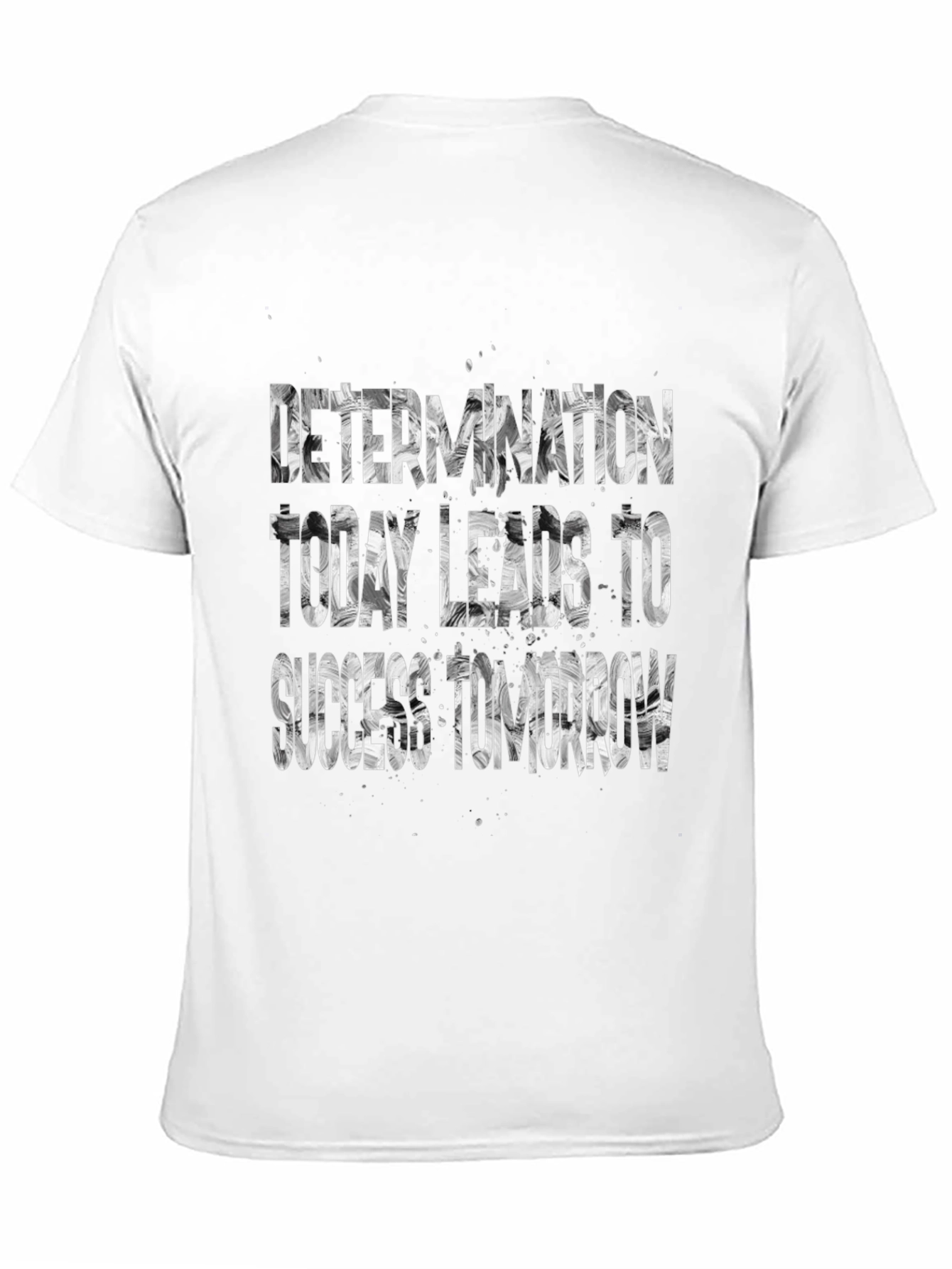 Determination T-Shirt: Today Leads to Success Tomorrow