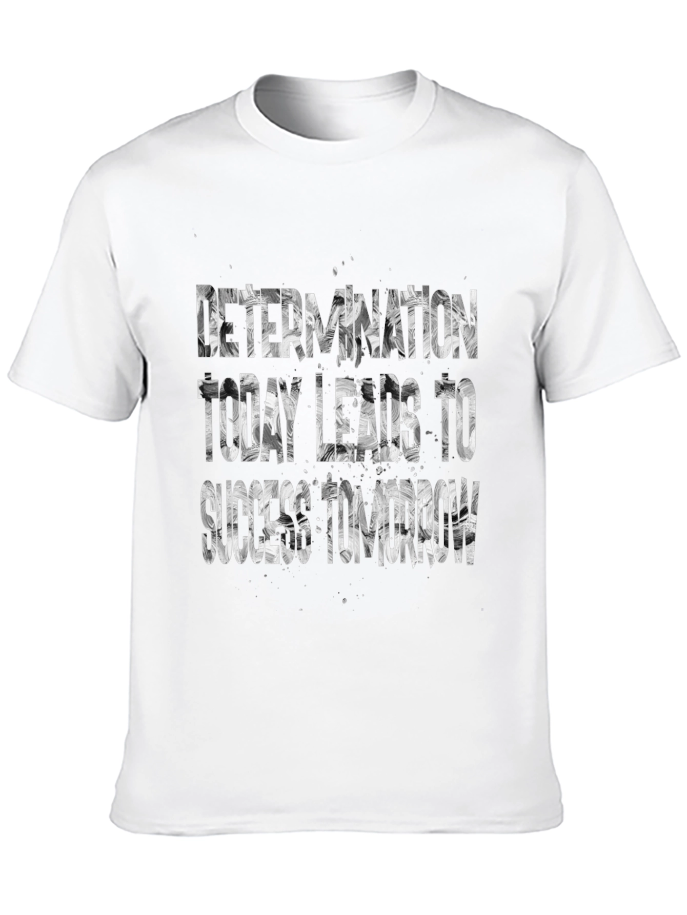 Determination T-Shirt: Today Leads to Success Tomorrow