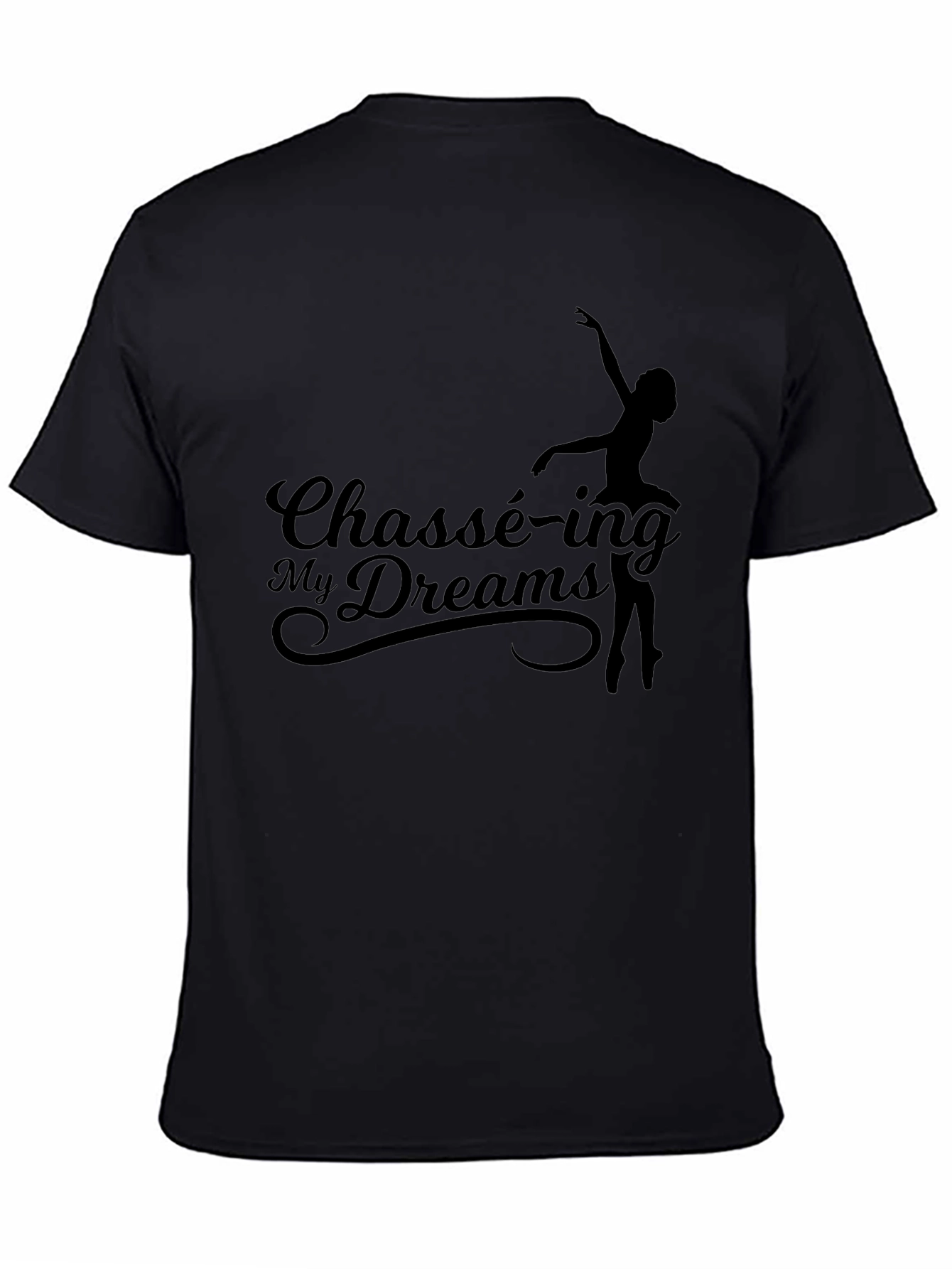 Chassé-ing My Dreams Black T-Shirt - Ballet Dance Tee