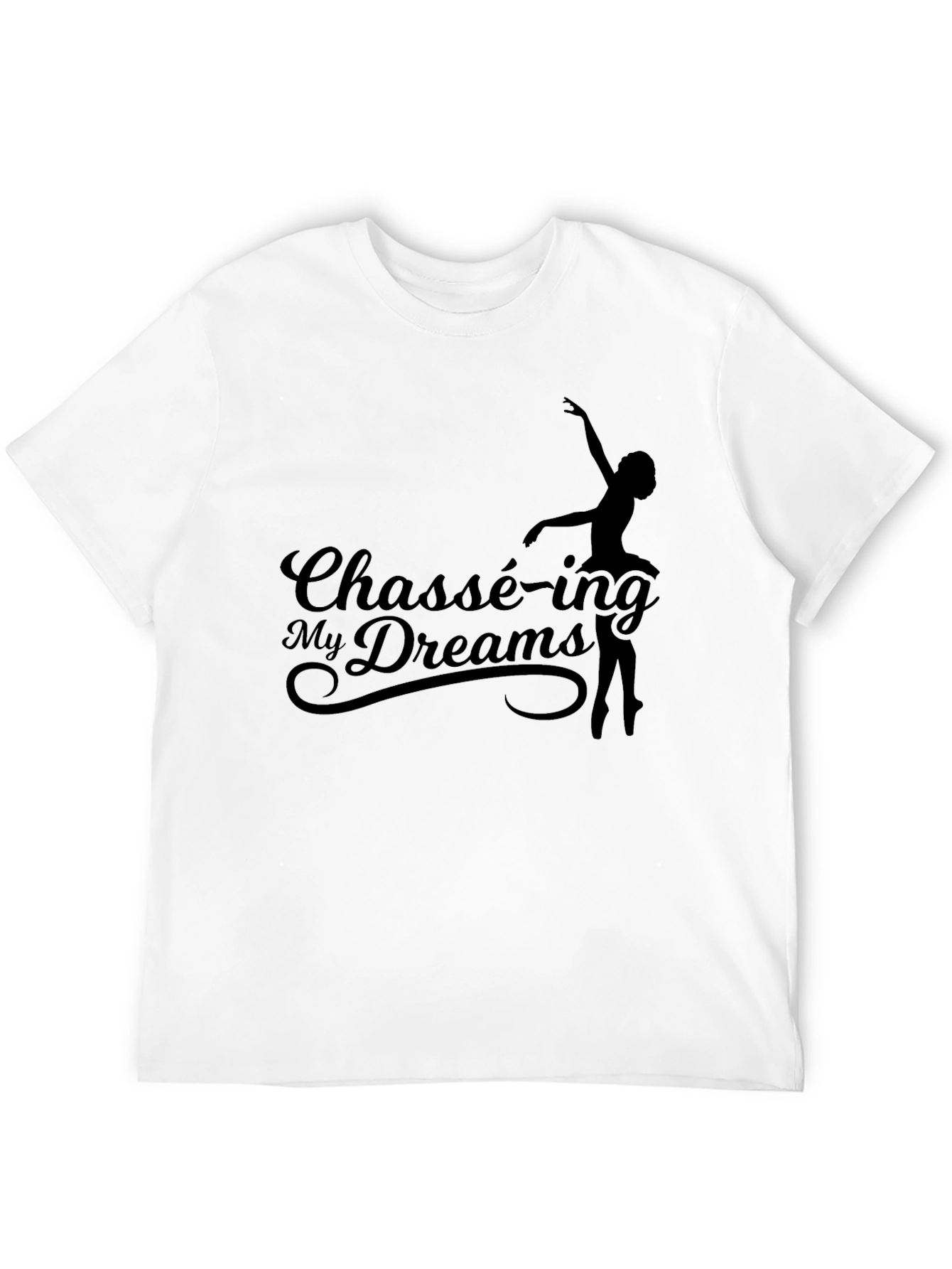 Chassé-ing My Dreams Black T-Shirt - Ballet Dance Tee