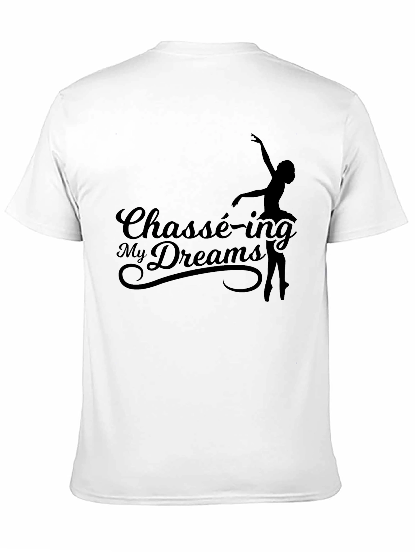 Chassé-ing My Dreams Black T-Shirt - Ballet Dance Tee