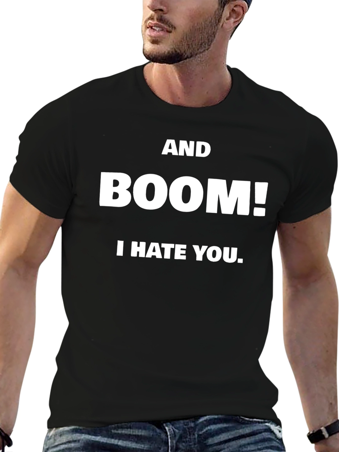 AND BOOM! I HATE YOU. Black T-Shirt