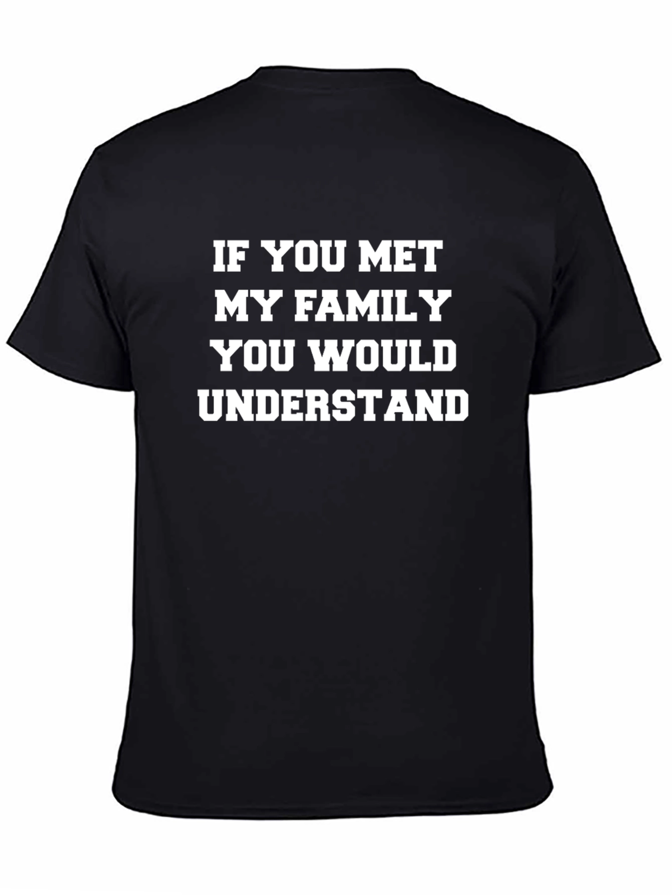Funny Family T-Shirt - If You Met My Family
