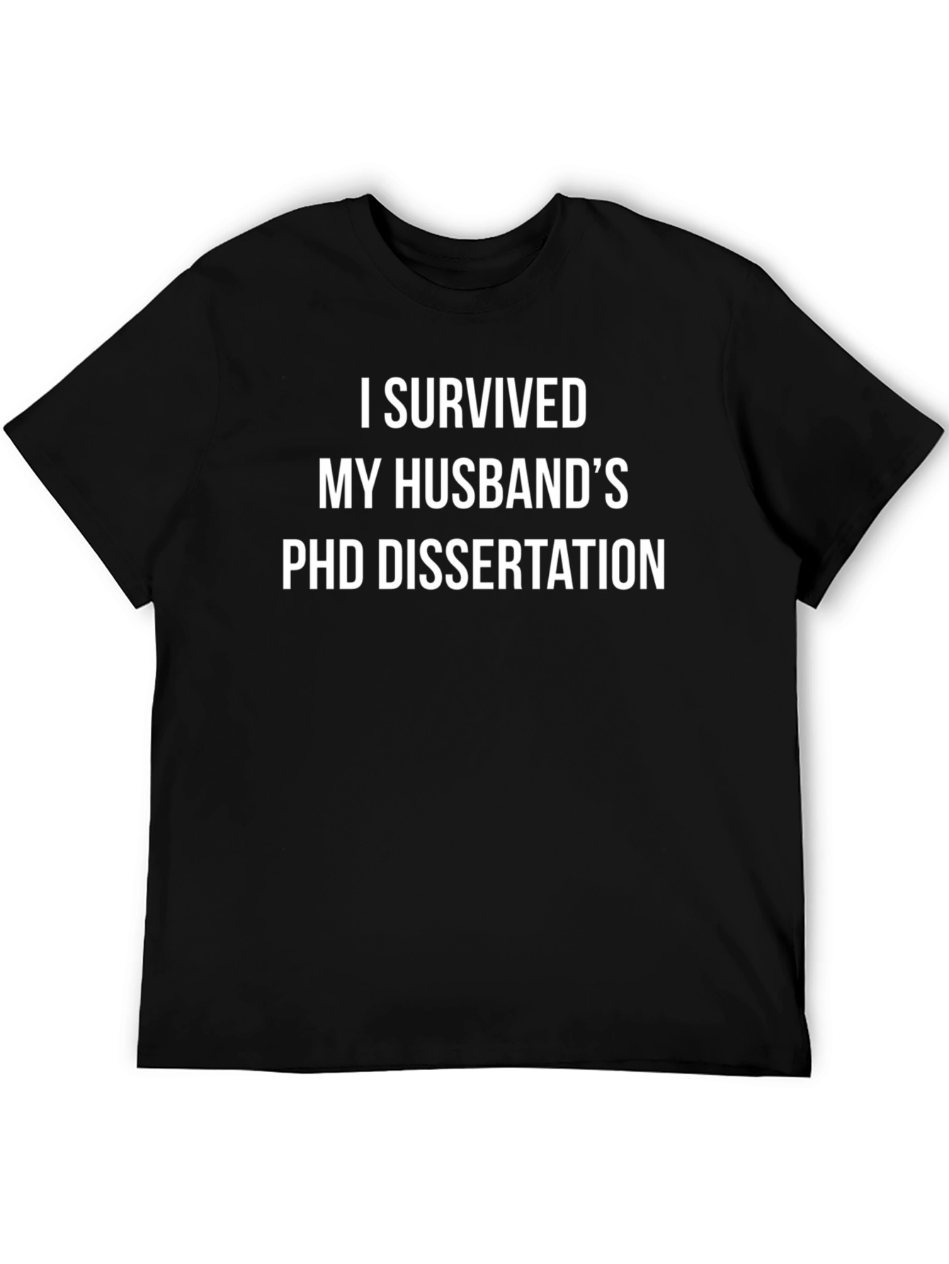 I Survived My Husbands PhD Dissertation T-Shirt