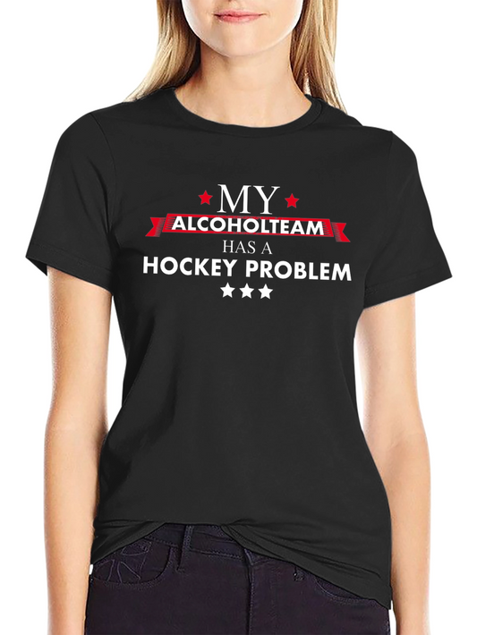 My Alcohol Team Has a Hockey Problem T-Shirt