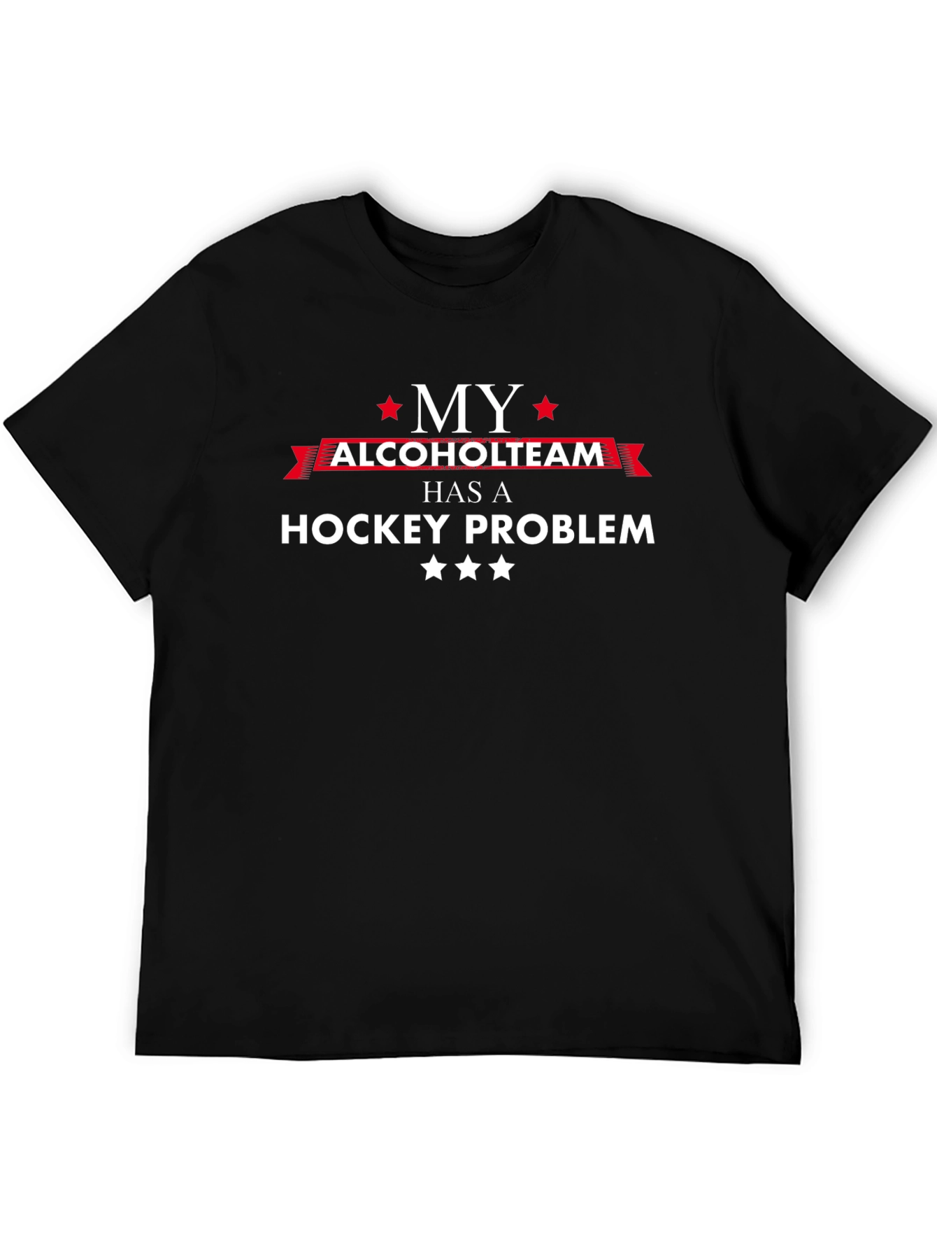 My Alcohol Team Has a Hockey Problem T-Shirt