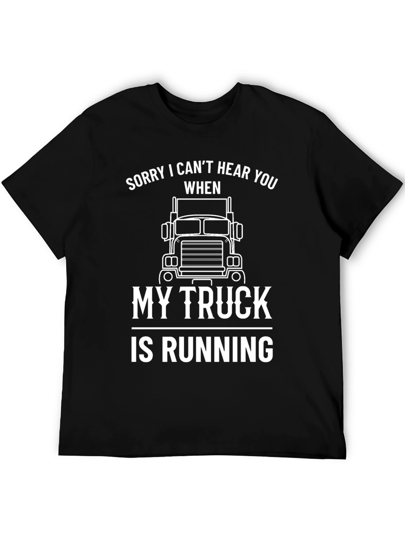 Funny Trucker T-Shirt: Sorry Cant Hear You