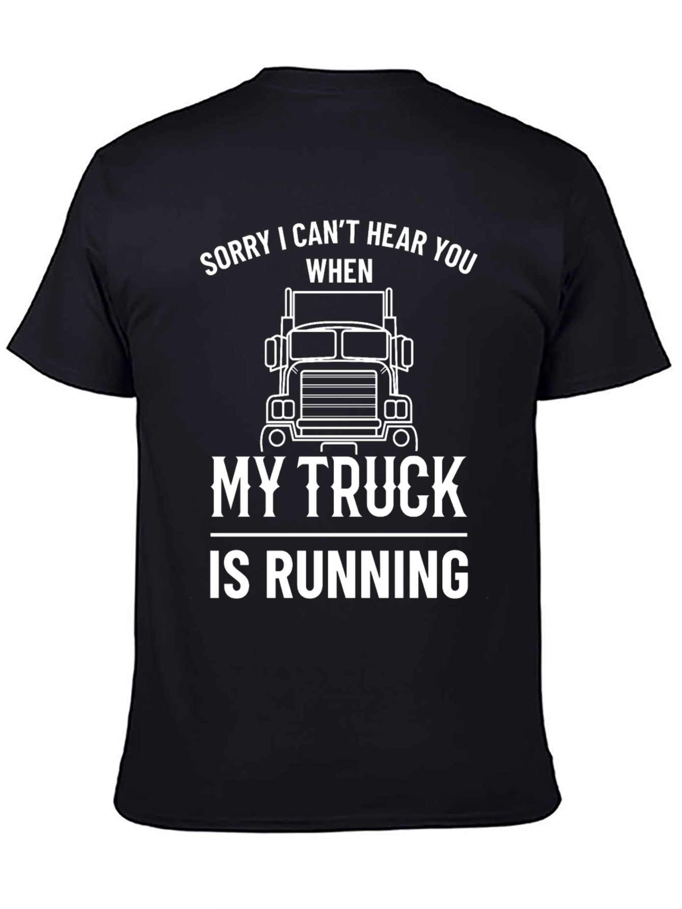 Funny Trucker T-Shirt: Sorry Cant Hear You