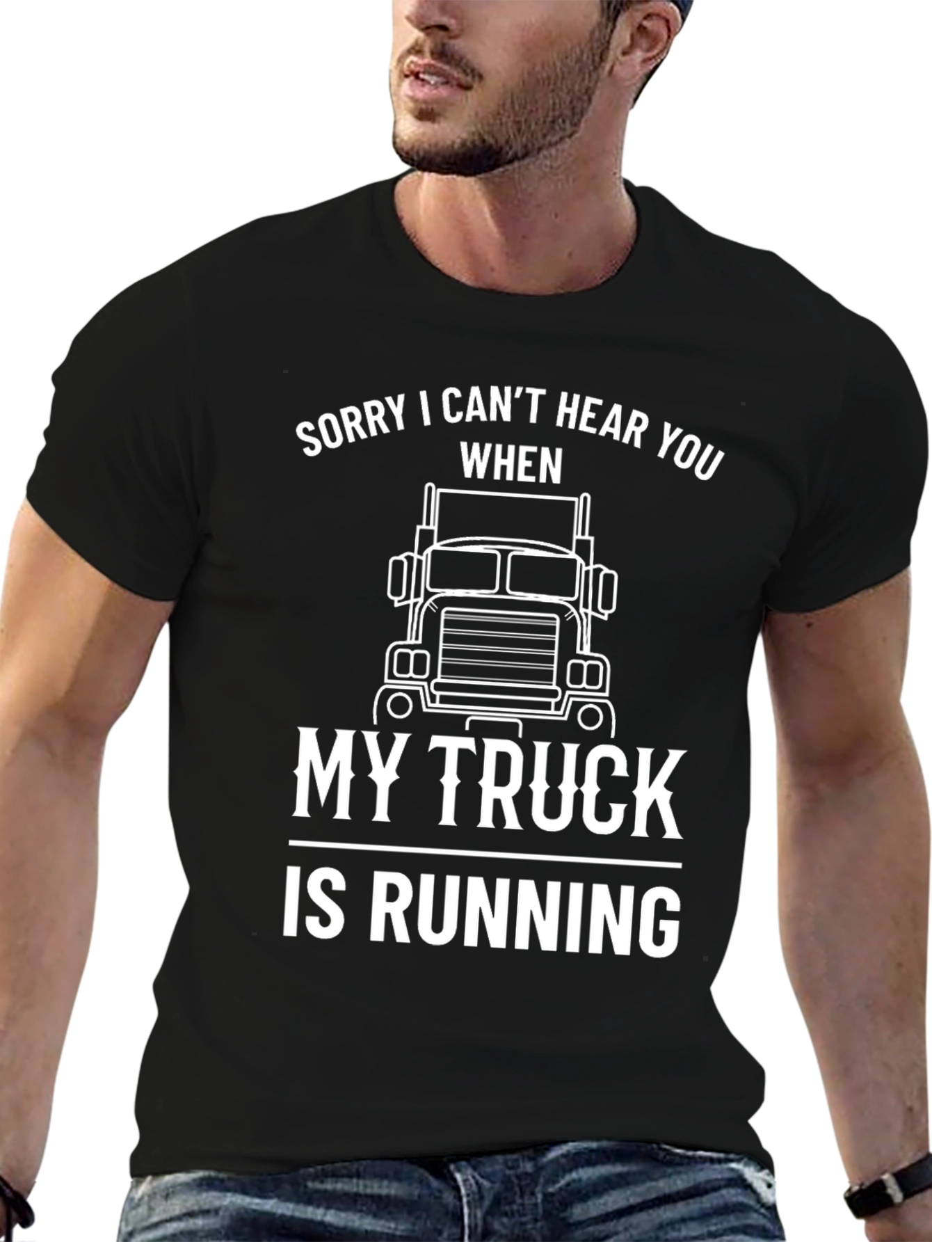 Funny Trucker T-Shirt: Sorry Cant Hear You