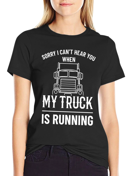 Funny Trucker T-Shirt: Sorry Cant Hear You