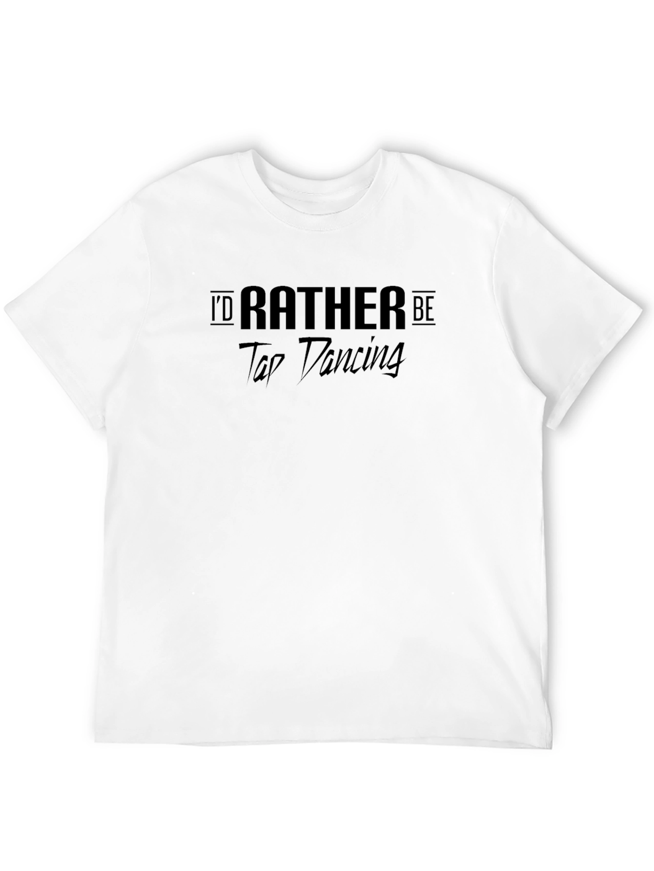 Id Rather Be Tap Dancing Black T-Shirt