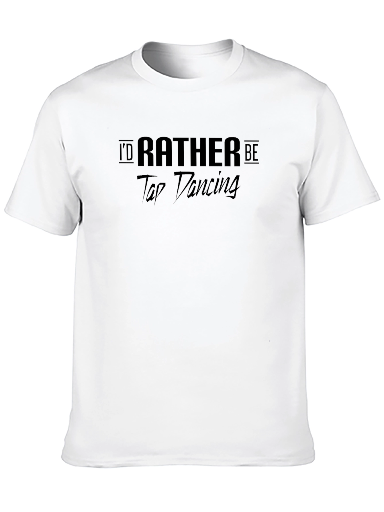 Id Rather Be Tap Dancing Black T-Shirt