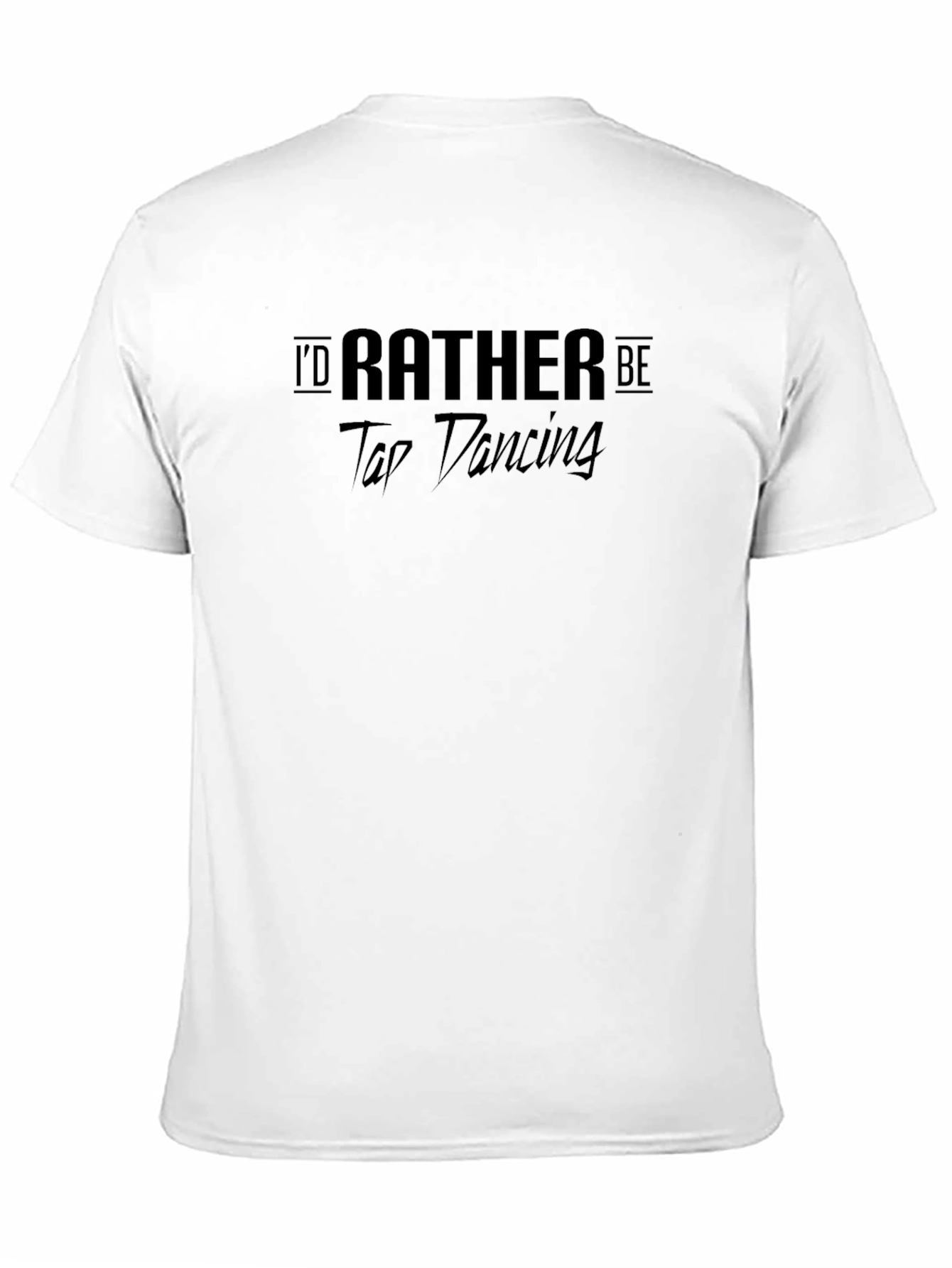 Id Rather Be Tap Dancing Black T-Shirt