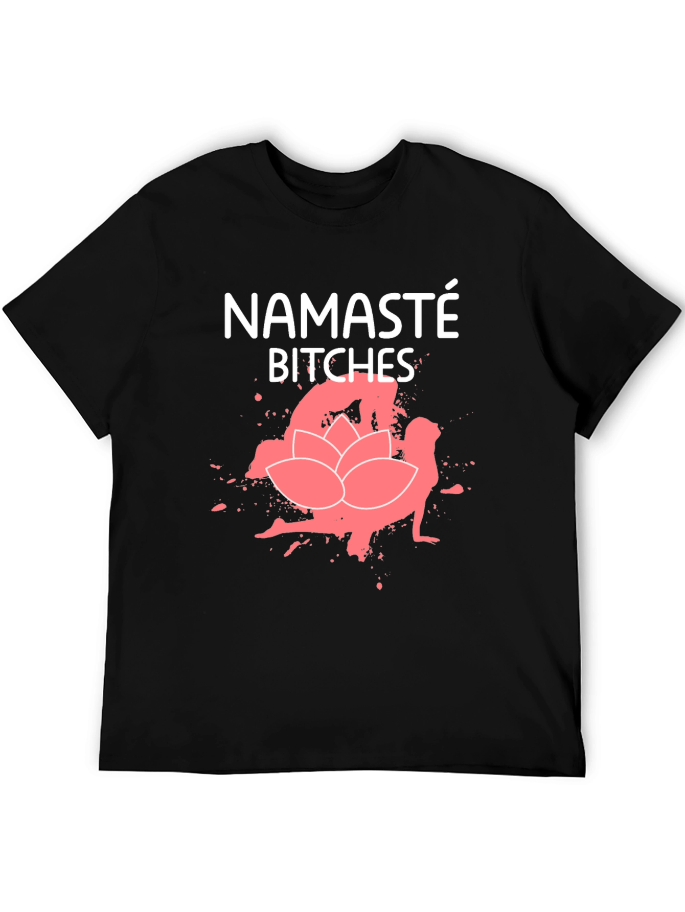 Namaste Bitches Graphic T-Shirt