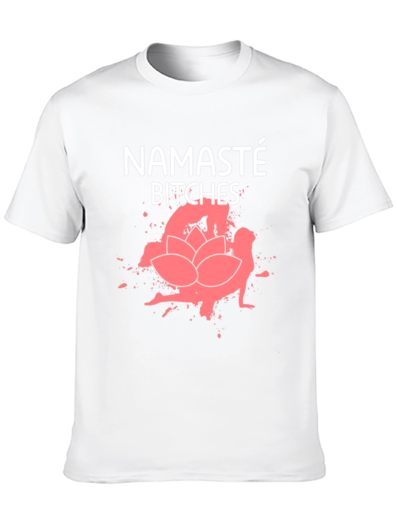 Namaste Bitches Graphic T-Shirt