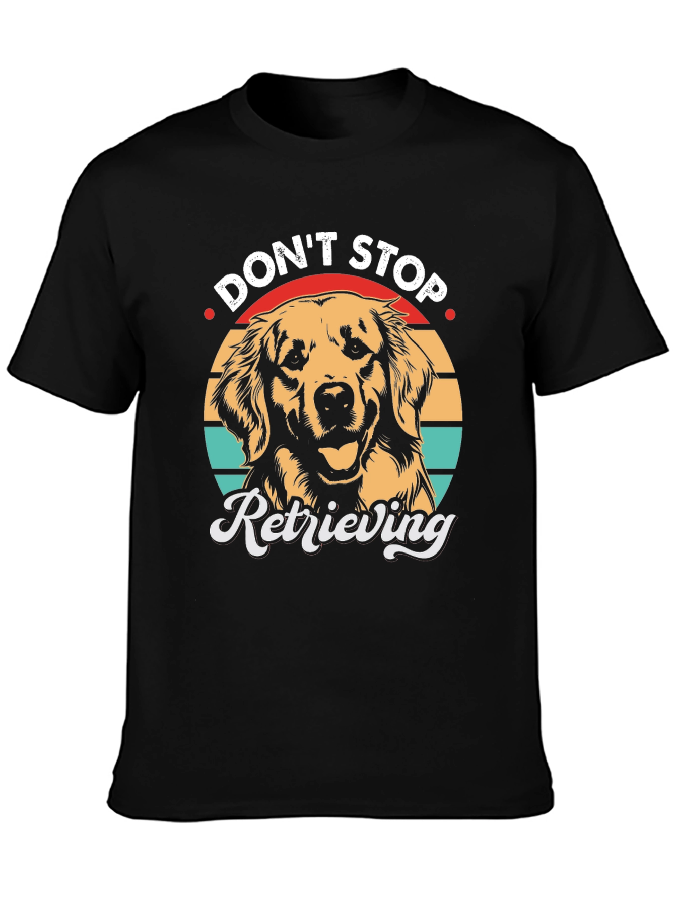 Dont Stop Retrieving T-Shirt - Golden Retriever Dog Tee
