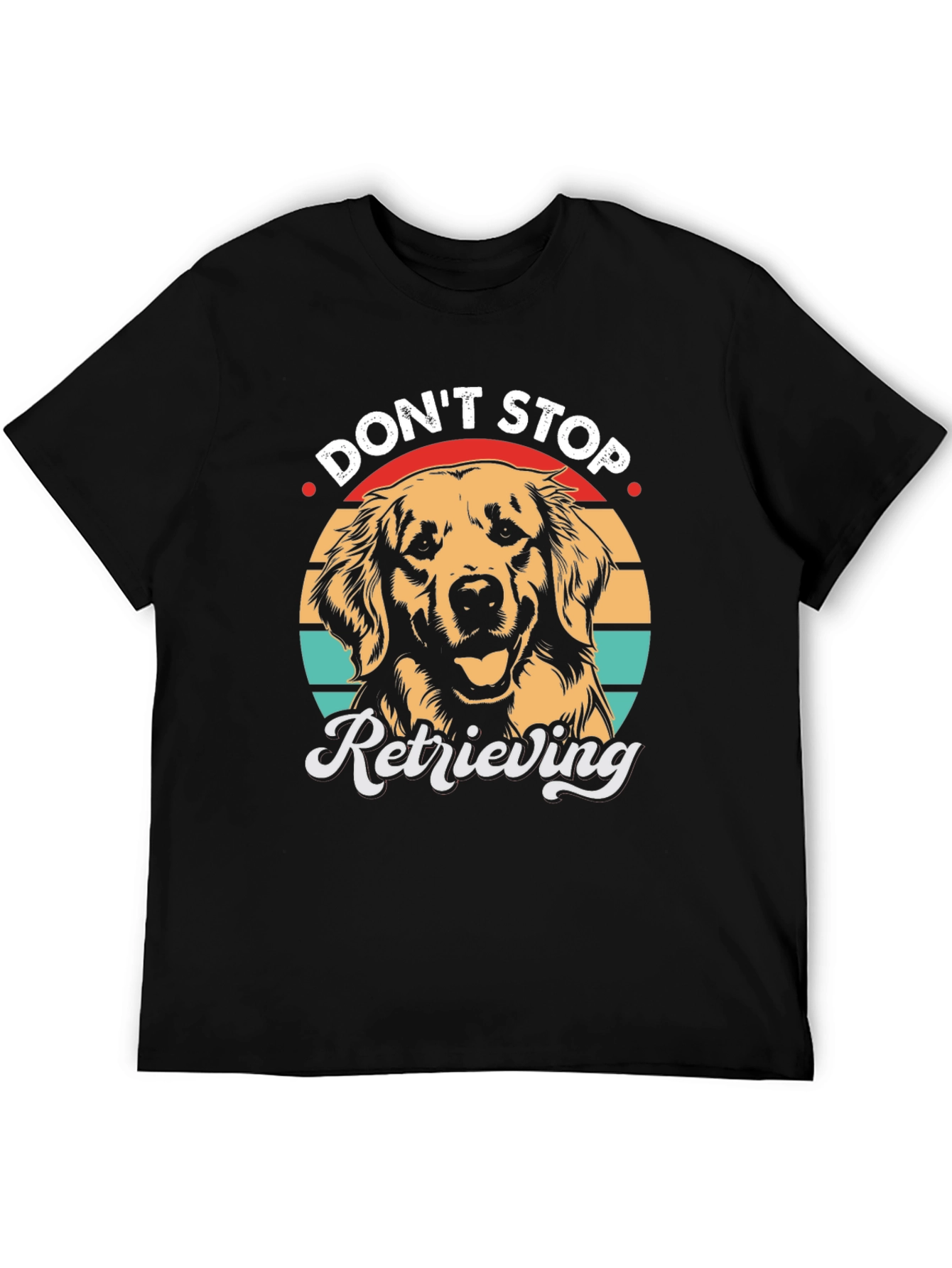 Dont Stop Retrieving T-Shirt - Golden Retriever Dog Tee