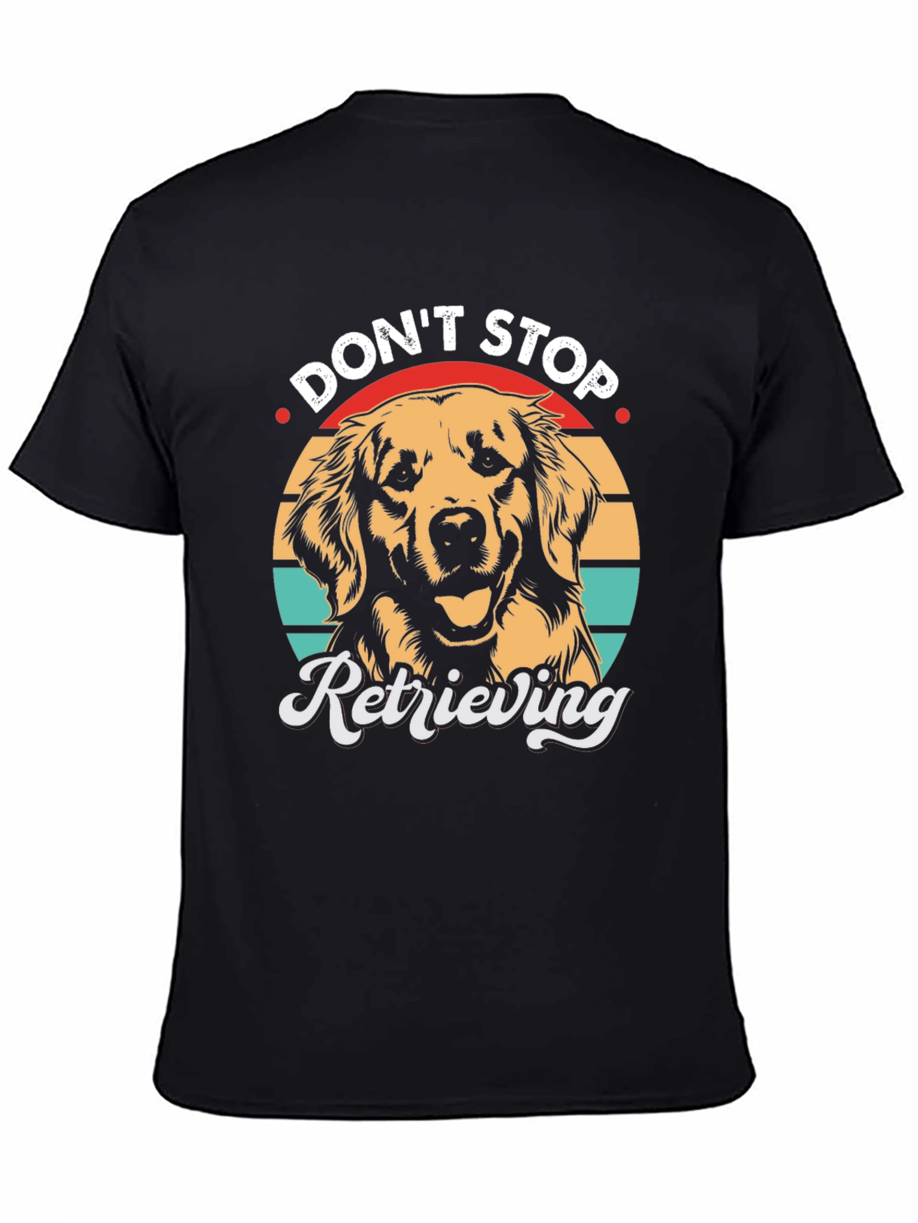 Dont Stop Retrieving T-Shirt - Golden Retriever Dog Tee