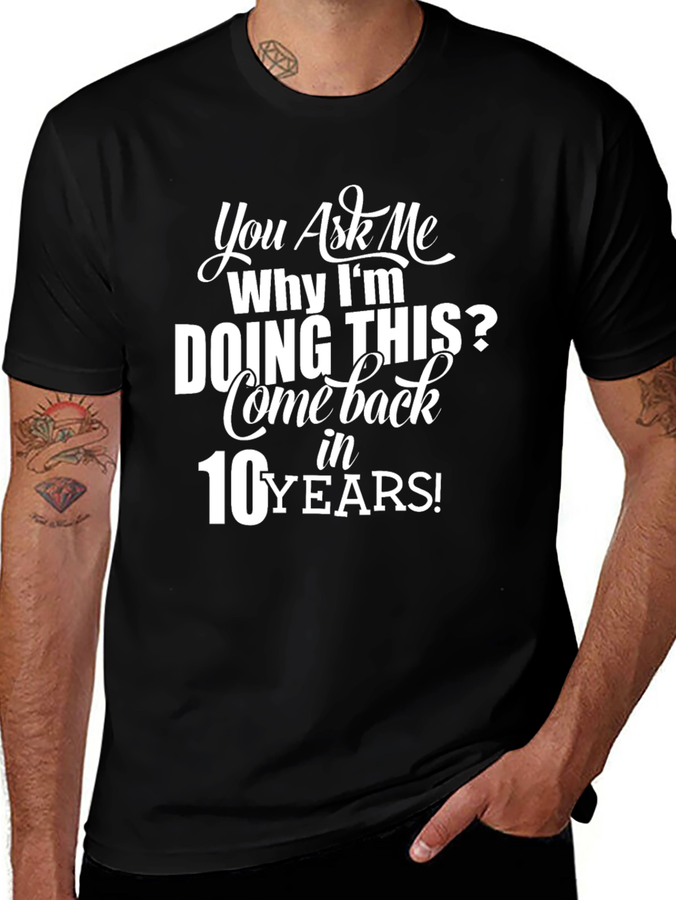 Humorous Come Back in 10 Years Graphic Tee