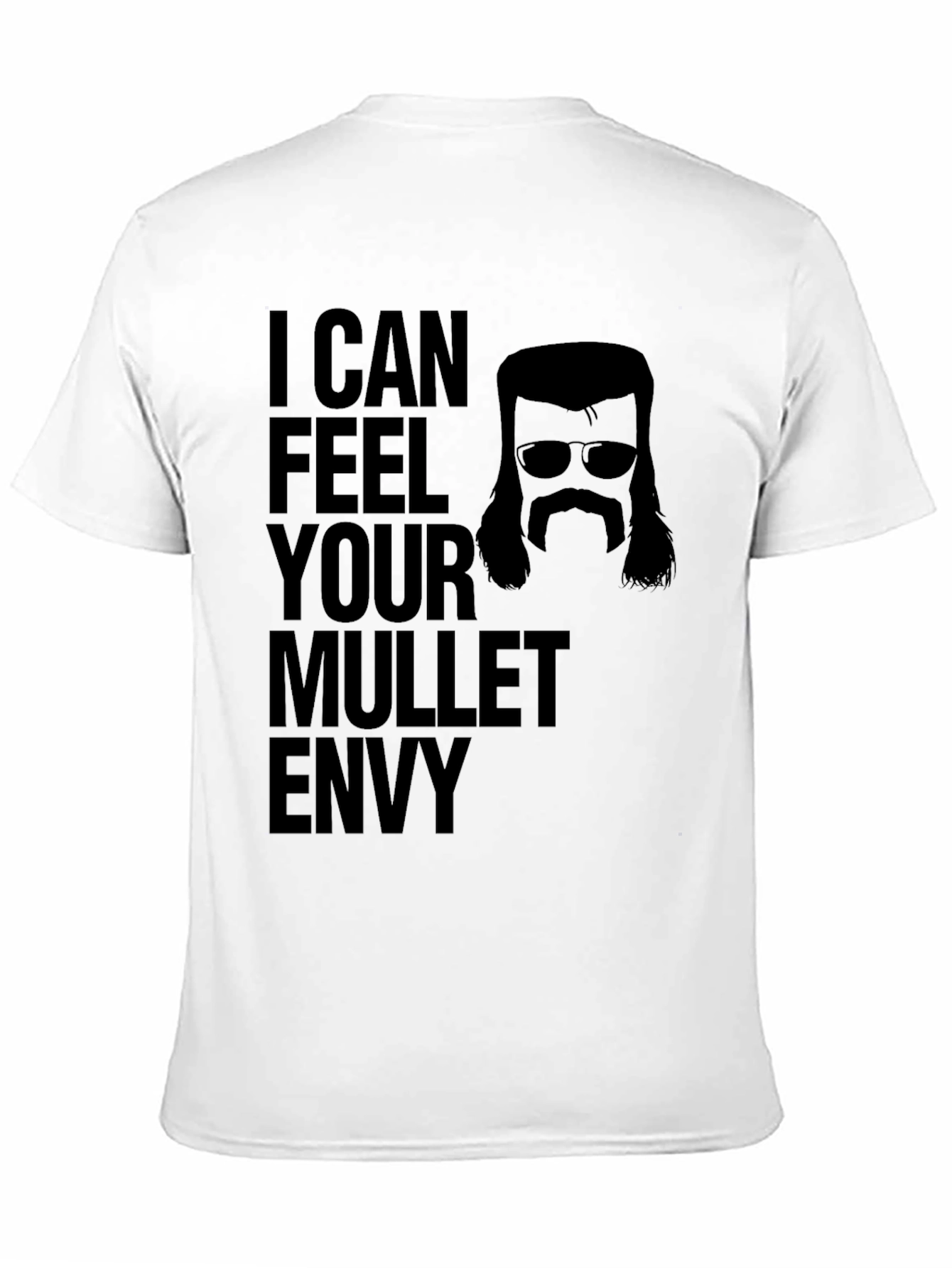 I Can Feel Your Mullet Envy Black T-Shirt