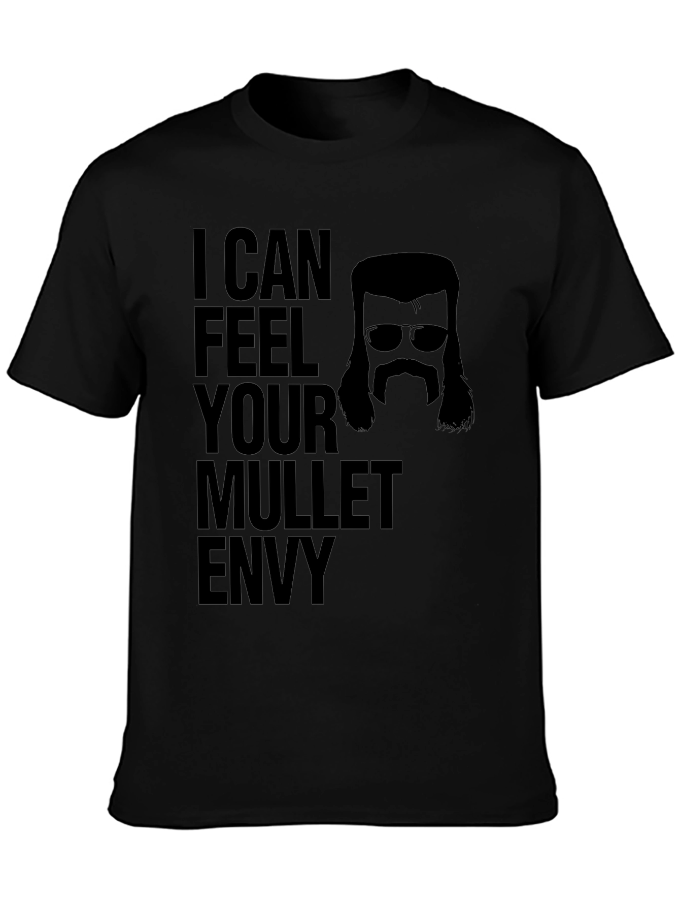 I Can Feel Your Mullet Envy Black T-Shirt