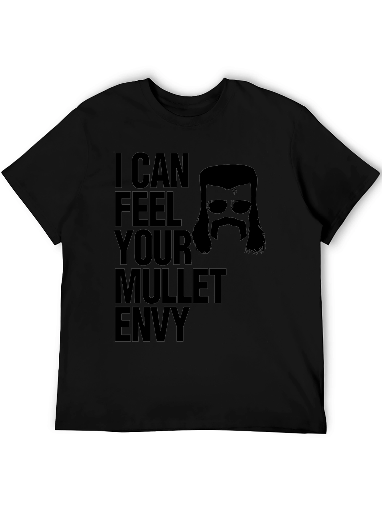 I Can Feel Your Mullet Envy Black T-Shirt