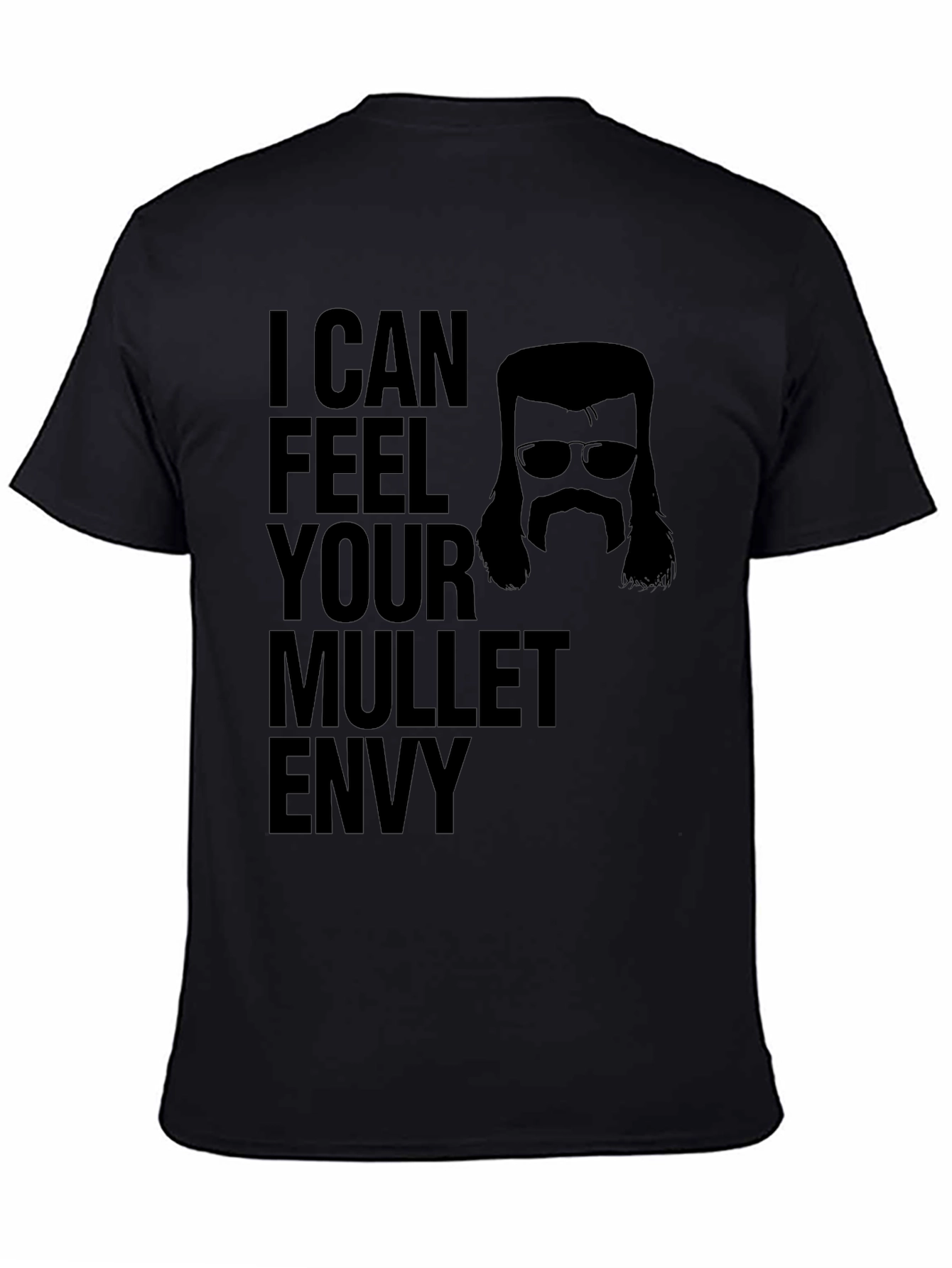 I Can Feel Your Mullet Envy Black T-Shirt