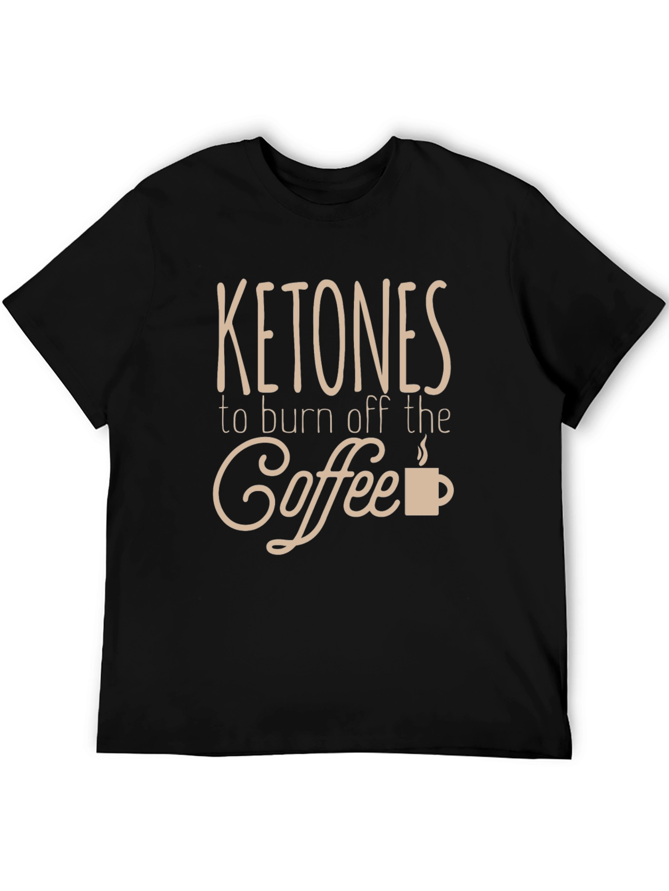 Ketones to Burn Off the Coffee T-Shirt