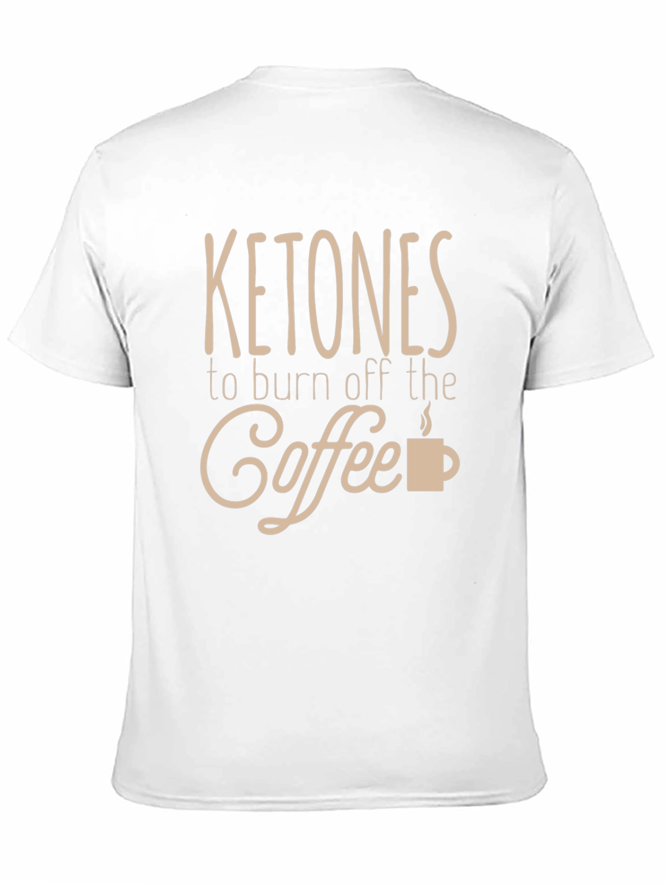 Ketones to Burn Off the Coffee T-Shirt