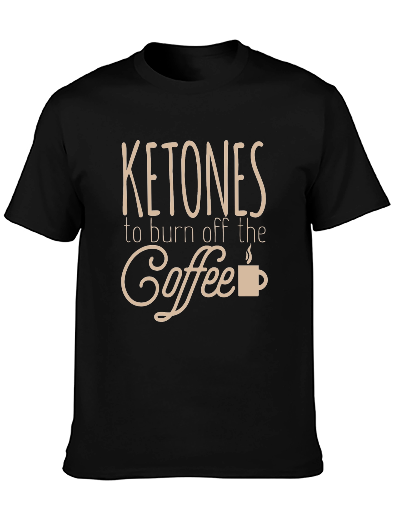 Ketones to Burn Off the Coffee T-Shirt
