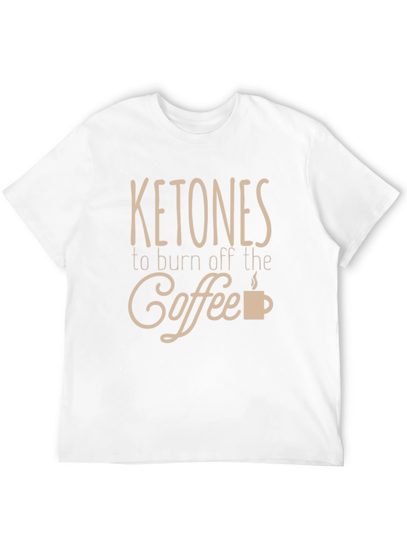 Ketones to Burn Off the Coffee T-Shirt